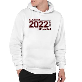 Class Of 2022 Senior Prouddad - Maroon - Grads Of 22 - Dad Hoodie | Mazezy