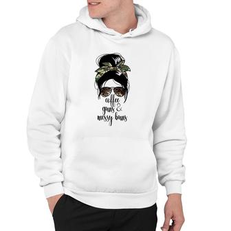 Coffee Guns And Messy Buns Coffee 2A Womens Gun Rights Hoodie | Mazezy