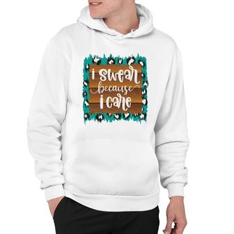 Custom I Swear Because I Care Sarcastic Funny Quote Hoodie - Seseable