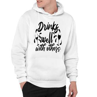 Drinks Well With Others Sarcastic Funny Quote Hoodie - Seseable