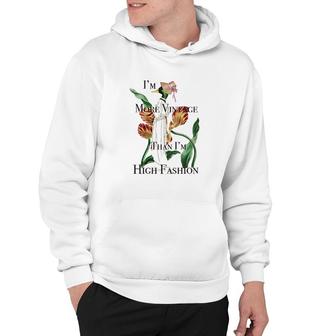 Fashion Vintage Im More Vintage Than Im High Fashion Hoodie - Seseable