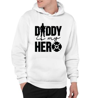 Firefighter Daddy Is My Hero Black Graphic Meaningful Hoodie - Seseable