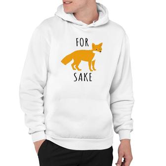 For Fox Sake Fox Lover Hoodie - Thegiftio UK