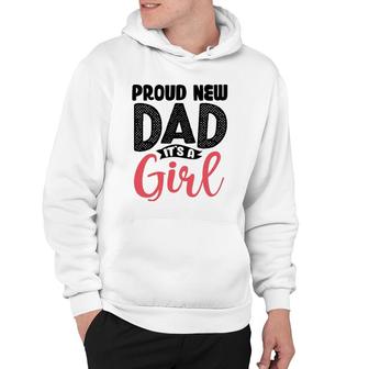 Funny Proud New Dad Its A Girl Gift For Men Cool New Father Hoodie - Seseable