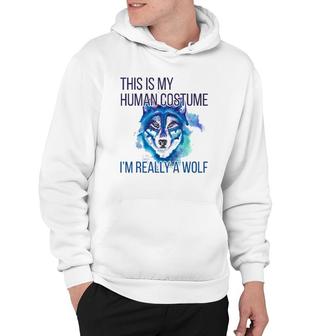 Funny This Is My Human Costume Im Really A Wolf Hoodie - Thegiftio UK
