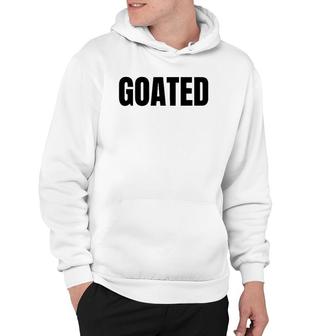 Goated Video Game Player Funny Saying Quote Phrase Graphic Hoodie - Seseable