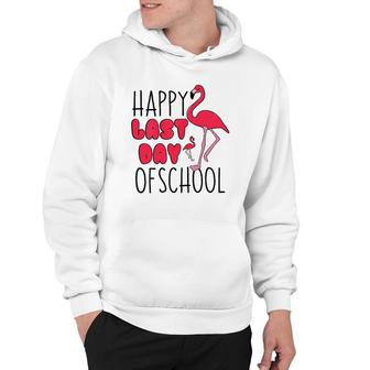 Happy Last Day Of School Flamingo Funny Saying For Teacher Hoodie - Seseable