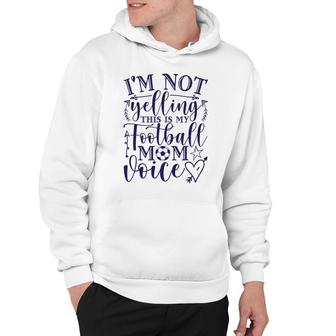I Am Not Yelling This Is My Football Mom Blue Hoodie - Seseable
