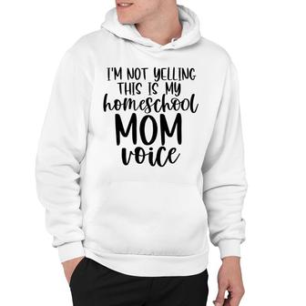 I Am Not Yelling This Is My Homeschool Mom Hoodie - Seseable