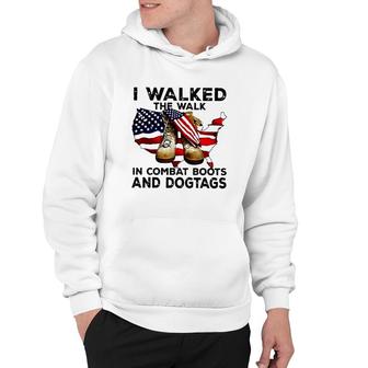 I Walked The Walk In Combat Boots And Dogtags Military Usa American Flag Map Patriotic Hoodie - Seseable