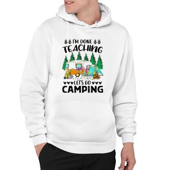 Im Done Teaching Lets Go Camping Flampingo Camping Hoodie - Seseable