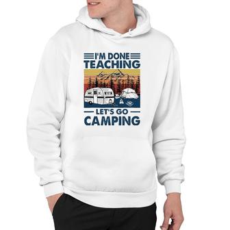 Im Done Teaching Lets Go Camping Retro Hoodie - Seseable