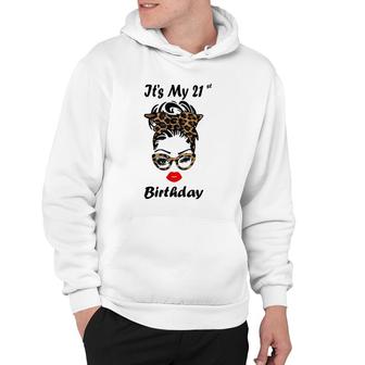 Its My 21St Birthday Happy 21 Years Old Messy Bun Leopard Hoodie - Seseable