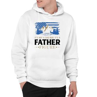 Its Not A Dad Bod Its A Father Figure American Mountain Hoodie - Seseable