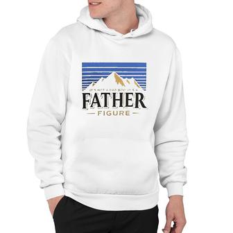 Its Not A Dad Bod Its A Father Figure Gorgeous Gift 202 Hoodie - Thegiftio