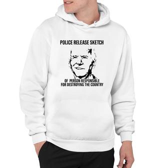 Joe Biden Police Release Sketch Of Person Responsible For Destroying The Country Hoodie | Mazezy AU
