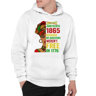 July 4Th Juneteenth 1865 Because My Ancestors Werent Free Hoodie - Seseable