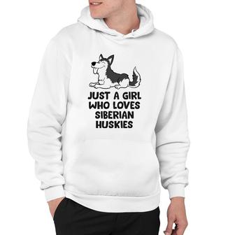 Just A Girl Who Loves Siberian Huskies Hoodie | Mazezy