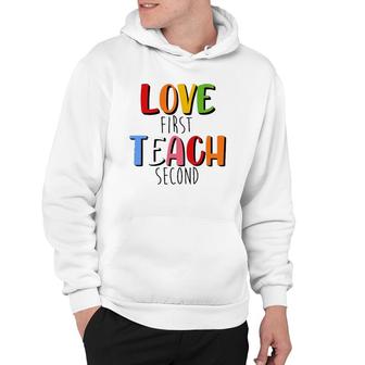 Love First Teach Second Teacher Appreciation Teaching Hoodie - Thegiftio UK
