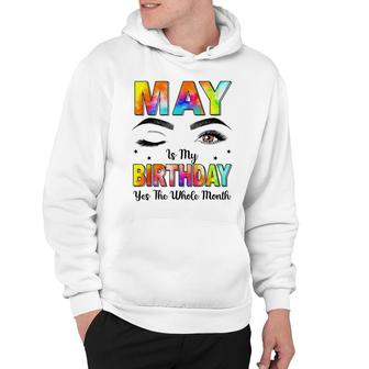 May Is My Birthday Yes The Whole Month Tie Dye Hoodie - Seseable
