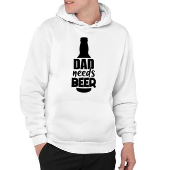 My Dad Needs Beer For Life Custom For Beer Lover Hoodie - Seseable