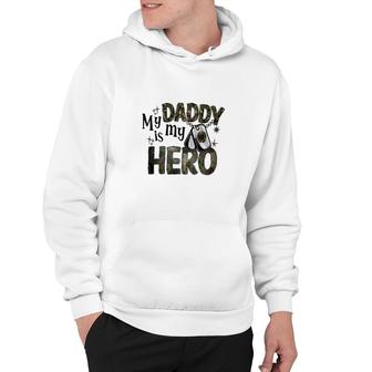 My Daddy Is My Hero Dad Best Father In The World Hoodie - Seseable