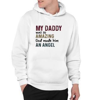 My Daddy Was So Amazing God Made Him An Angel Vintage Version Hoodie - Seseable