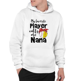 My Favorite Player Calls Me Nana Softball Gift Hoodie - Seseable