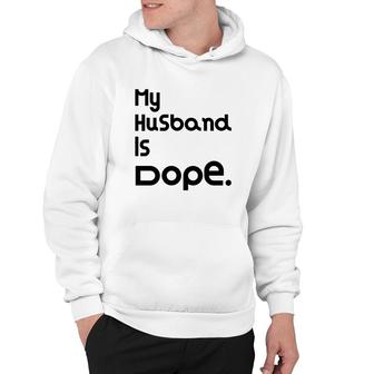 My Husband Is Dope Valentines Day Gift Hoodie - Monsterry AU