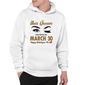 On March 30Th This Queen Was Born Pisces Aries Birthday Hoodie | Mazezy