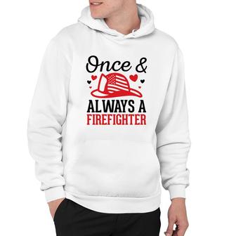 Once And Always A Firefighter Job Title Lovers Hoodie - Seseable