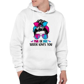 Pink Or Blue Sister Loves You Gender Reveal Party Hoodie - Seseable
