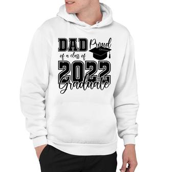 Proud Dad Class Of 2022 Graduate Black Hat Father Hoodie - Seseable