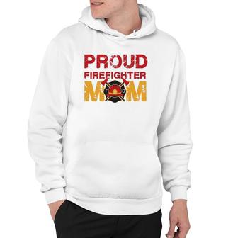 Proud Firefighter Mom - Mother Of A Fireman Hero Hoodie | Mazezy
