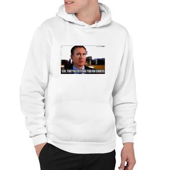 Sir Theyre Putting You On S Hoodie | Mazezy CA