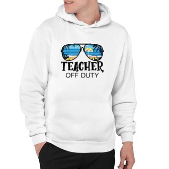 Teacher Off Duty Sunglasses School Beach Summer Trip Hoodie - Seseable