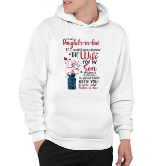To My Daughter In Law If I Could Have Chosen The Wife For My Son Without A Doubt It Would Have Been You Love Your Mother In Law Hoodie - Seseable