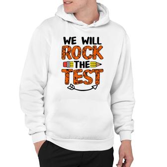 We Will Rock The Test Funny Test Day Gifts For Students Hoodie - Seseable