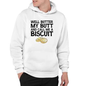 Well Butter My Butt And Call Me A Biscuit V2 Hoodie - Thegiftio UK