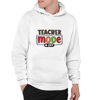 When The Teacher Mode Is Turned Off They Return To Their Everyday Lives Like A Normal Person Hoodie - Seseable