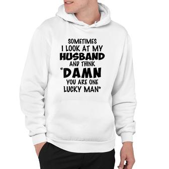 Womens Sometimes I Look At My Husband You Are One Lucky Man Funny V-Neck Hoodie | Mazezy