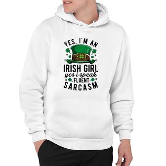 Yes Im An Irish Girl Speak Fluent Sarcasm St Patricks Day Hoodie | Mazezy