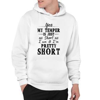 Yes My Temper Is Just As Short As I Am And Im Pretty Hoodie | Mazezy