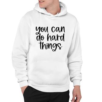 You Can Do Hard Things Teacher Motivational Back To School Hoodie - Seseable
