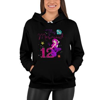 12 Years Old Birthday Girl Gifts Mermaid 12Th Birthday Women Hoodie - Seseable