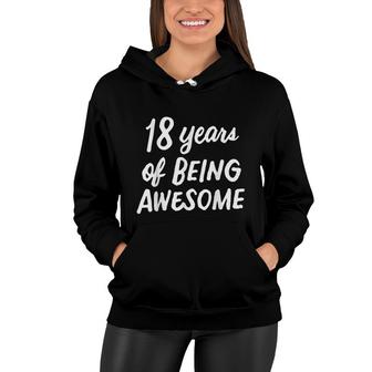 18 Years Of Being Awesome Idea 18 Years Old 18Th Birthday Women Hoodie - Seseable