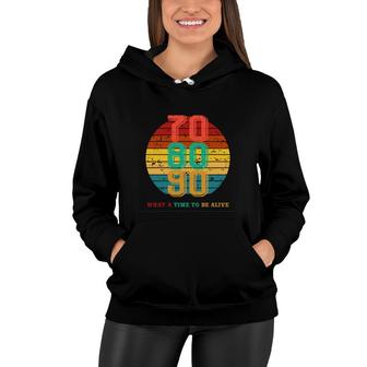 70S 80S 90S Vintage Style What A Time To Be Alive Women Hoodie - Seseable