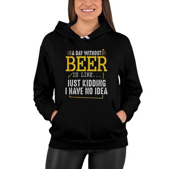 A Day Without Wine Is Like Just Kidding I Have No Idea Enjoyable Gift 2022 Women Hoodie - Seseable