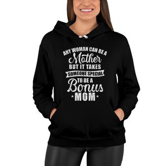 Any Woman Can Be A Mother But Someone Special Bonus Mom Women Hoodie - Seseable