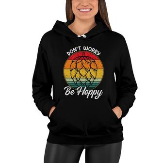 Beer Dont Worry Be Hoppy Craft Beer Lovers Gifts Women Hoodie - Seseable